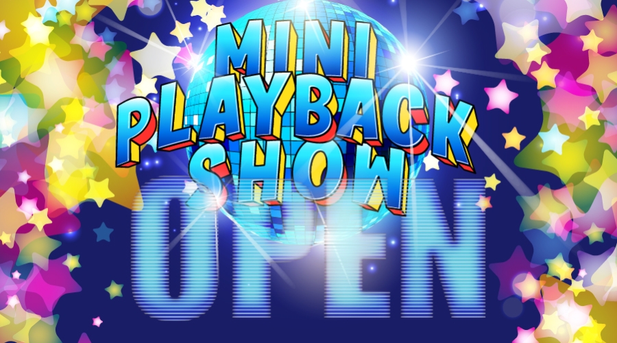 Mini Playback Show OPEN