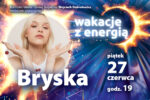 Wakacje z energią - koncert Bryska